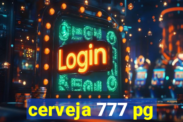 cerveja 777 pg