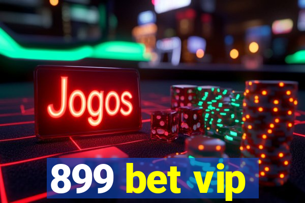 899 bet vip