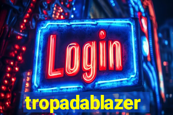 tropadablazer