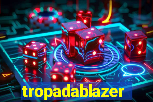 tropadablazer