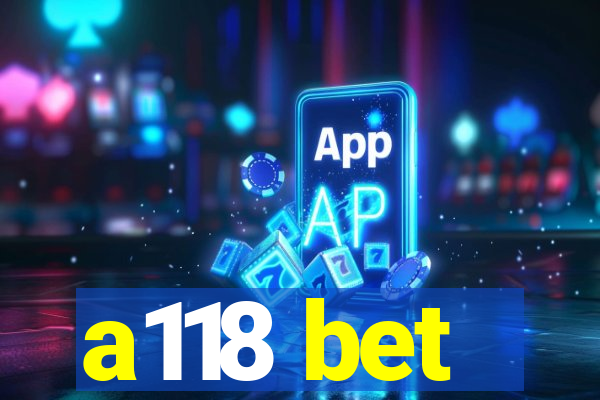 a118 bet