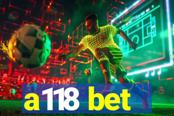 a118 bet