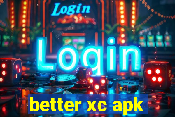 better xc apk