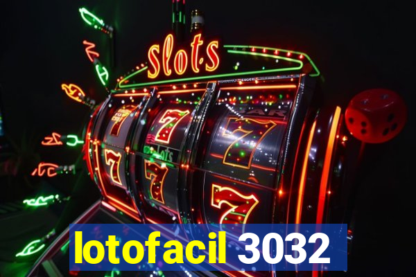 lotofacil 3032