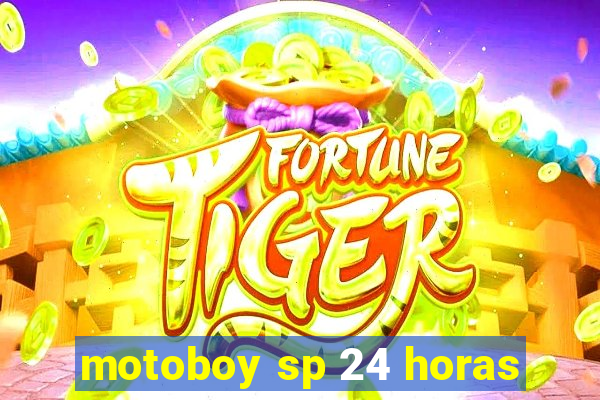 motoboy sp 24 horas