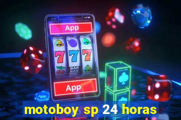 motoboy sp 24 horas