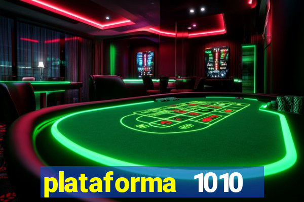 plataforma 1010 jogo do tigre