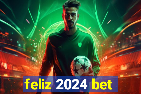 feliz 2024 bet