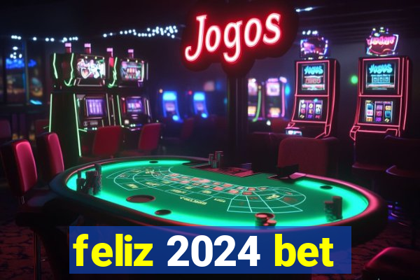 feliz 2024 bet