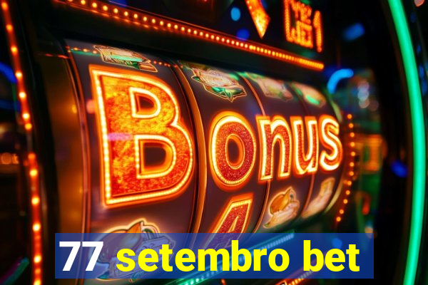 77 setembro bet