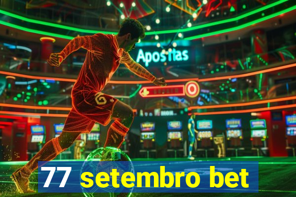 77 setembro bet