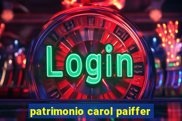 patrimonio carol paiffer