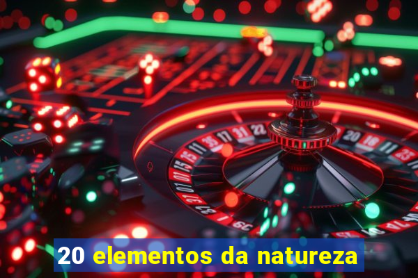 20 elementos da natureza