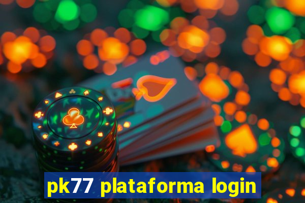 pk77 plataforma login