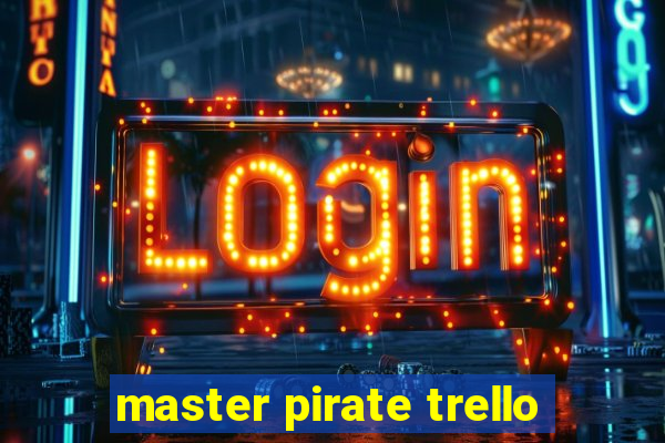 master pirate trello