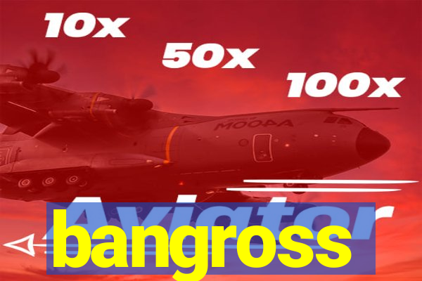 bangross