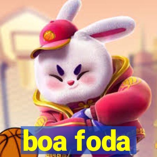 boa foda