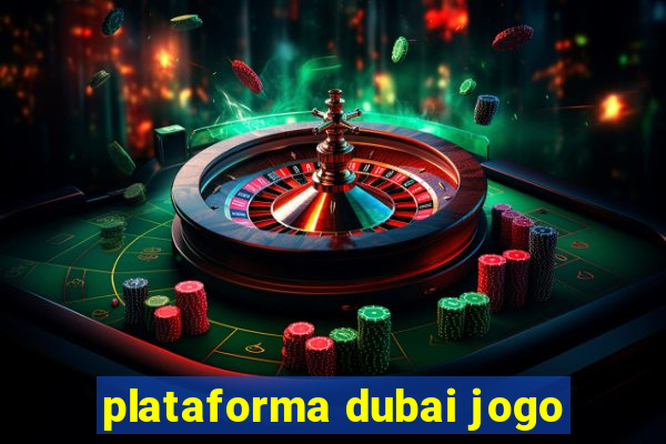 plataforma dubai jogo