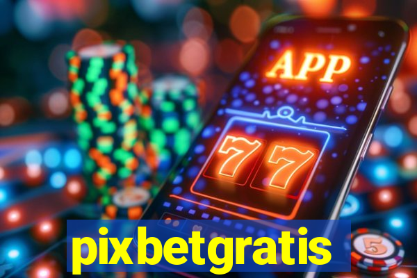 pixbetgratis