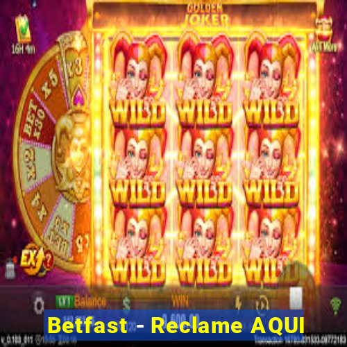 Betfast - Reclame AQUI