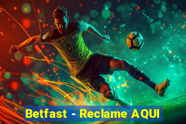 Betfast - Reclame AQUI