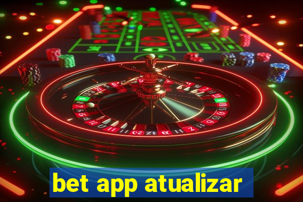 bet app atualizar