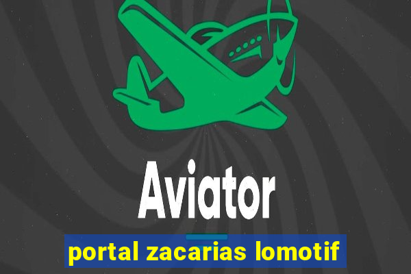 portal zacarias lomotif