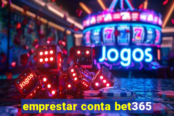 emprestar conta bet365