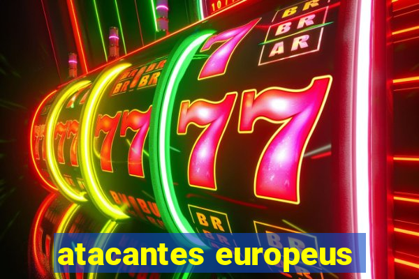 atacantes europeus