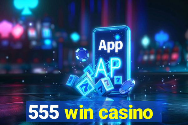 555 win casino