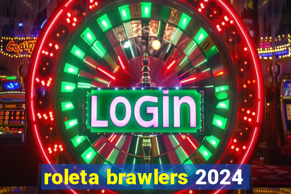 roleta brawlers 2024