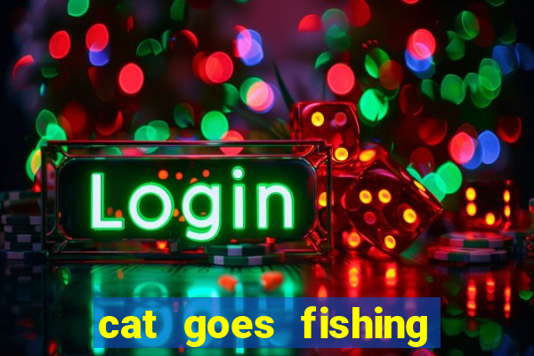 cat goes fishing free download