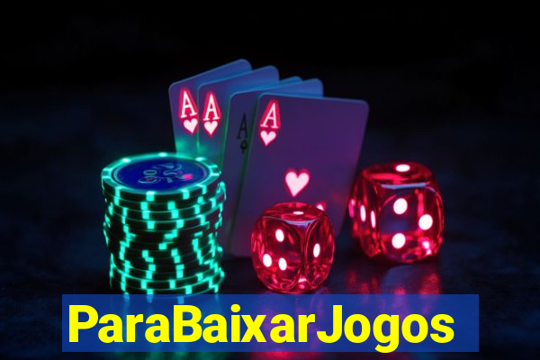 ParaBaixarJogos