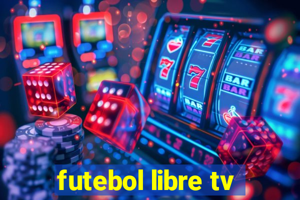 futebol libre tv