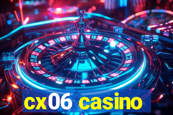 cx06 casino