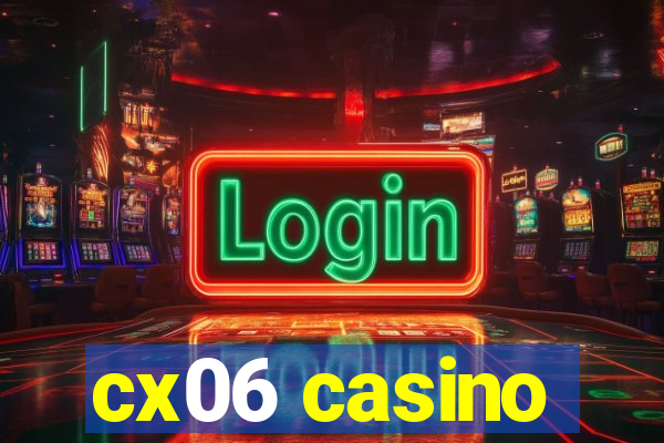 cx06 casino