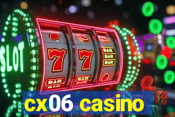 cx06 casino