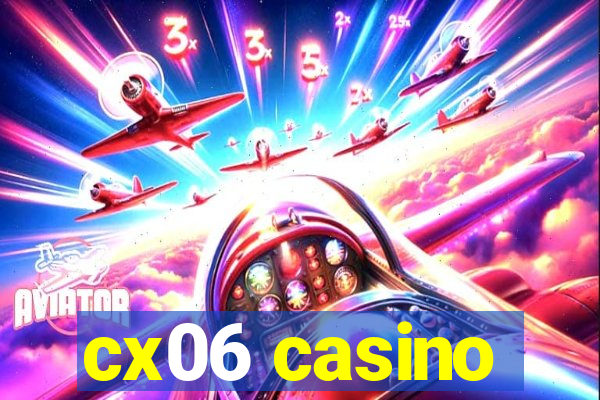 cx06 casino