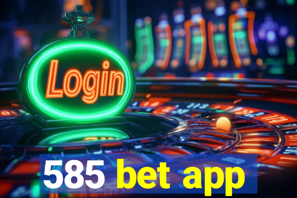 585 bet app