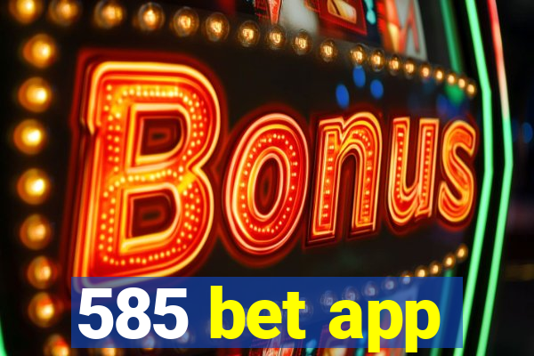 585 bet app