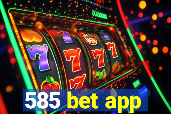 585 bet app