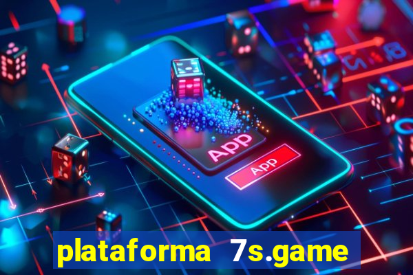 plataforma 7s.game paga mesmo