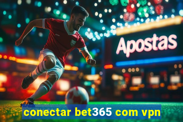 conectar bet365 com vpn