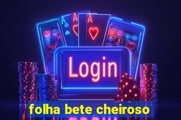 folha bete cheiroso