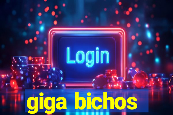 giga bichos