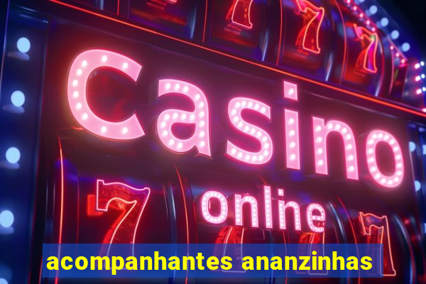 acompanhantes ananzinhas