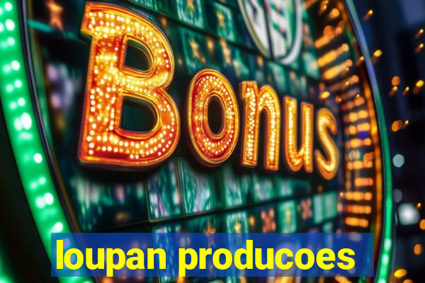 loupan producoes