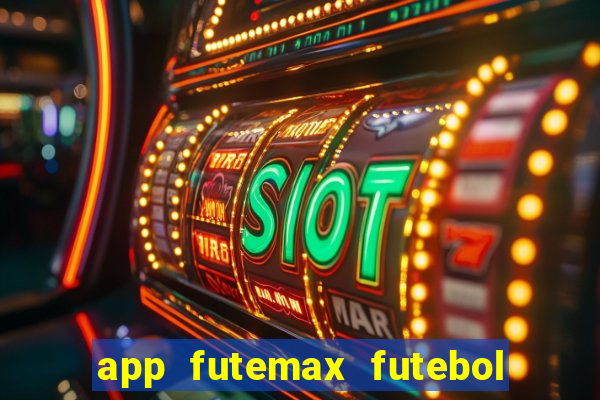 app futemax futebol ao vivo