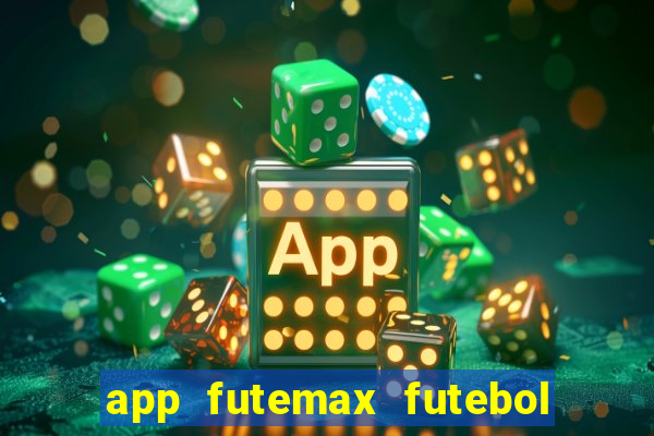 app futemax futebol ao vivo