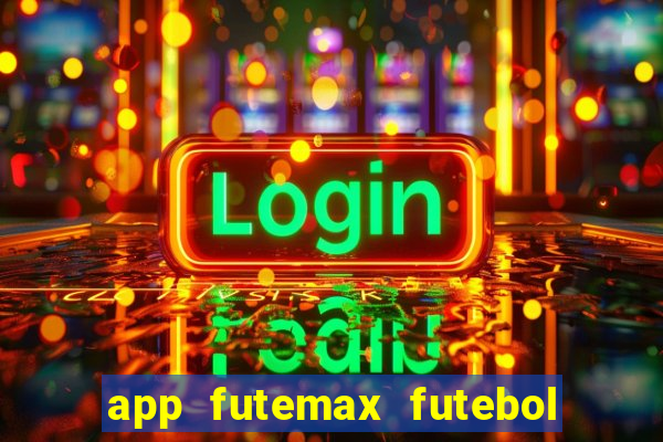 app futemax futebol ao vivo